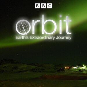 Orbit: Earth's Extraordinary Journey